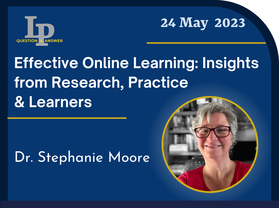 Card with link to recording of LP Question & Answer 24 May 2023 Effective Online Learning: Insights from Research, Practice, and Learners with Dr. Stephanie Moore